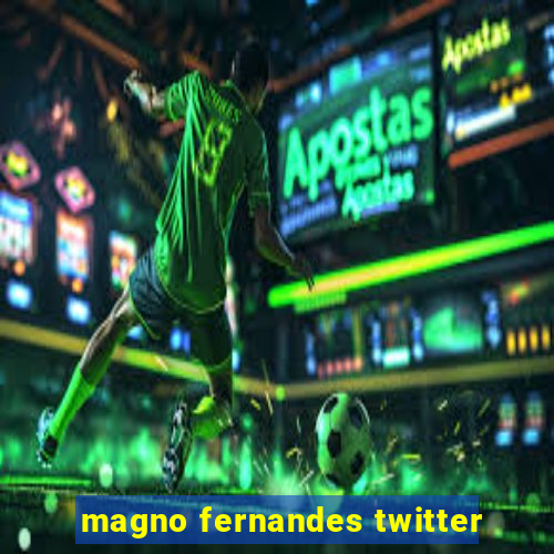 magno fernandes twitter